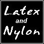 Latex and Nylon